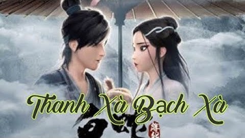TRUYỀN THUYẾT THANH XÀ BẠCH XÀ | BẠCH XÀ TRUYỆN | PHIM HOẠT HÌNH CHIẾU RẠP 3D
