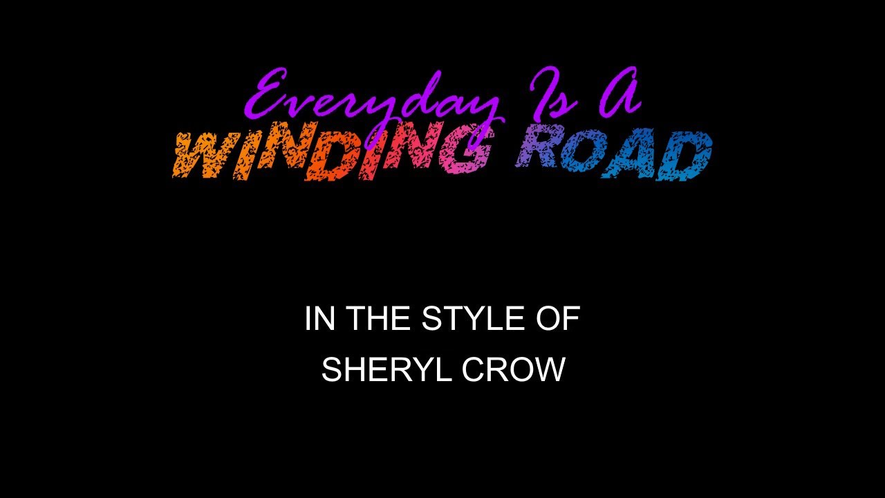 Sheryl Crow - Everyday Is A Winding Road - Karaoke - With Backing