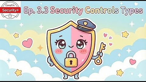 CompTIA Security+ (SY0-701) | Ep 3.3: Security Controls Types 🐷🏰