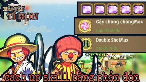 HTTH - Hướng Dẫn Anh Em Up Skill Bằng Phản Đòn Không Nén Leve Hiệu Quả - Hải Tặc Tí Hon