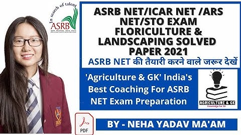 ASRB NET/ICAR NET/ARS NET/STO Exam Floriculture & Landscaping Solved Paper 2021|Agriculture & GK
