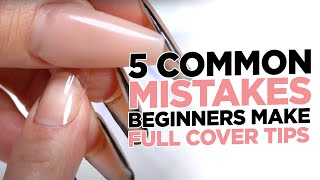 5 Common Mistakes Beginners Make with Full Cover Tips screenshot 1