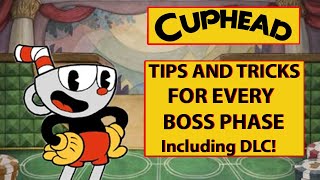 TIPS and TRICKS for EVERY BOSS PHASE in Cuphead (Including DLC)