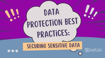 Data Protection Best Practices Securing Sensitive Data | How to Secure Sensitive Data | TandT LLC