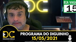 Programa do Diguinho  -  15/05/2021