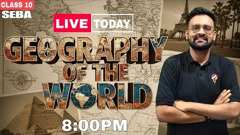 Geography of world | SEBA I part 2 | class 10