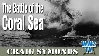 The Battle of the Coral Sea  With Craig Symonds