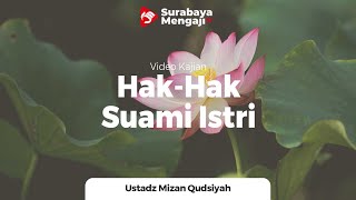 Hak-Hak Suami dan Istri - Ustadz Mizan Qudsiah, Lc, MA