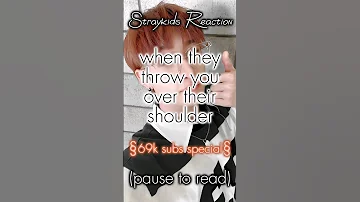 [Straykids Reaction] when they throw you over their shoulder ✨69k special✨