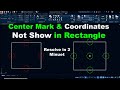 AutoCAD Center Mark & Coordinates Not Show in Rectangle |