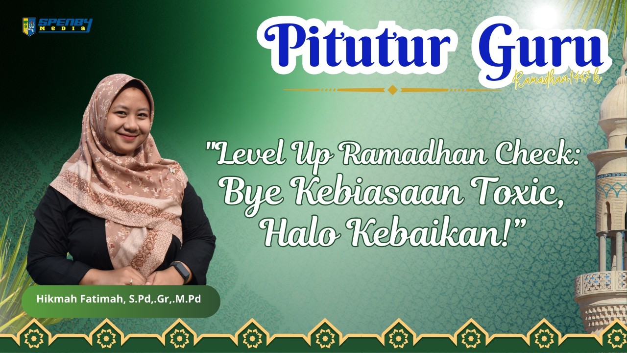Hikmah Fatimah, S.Pd,.Gr,.M.Pd - Level Up Ramadhan Check:Bye Kebiasaan Toxic, Halo Kebaikan!
