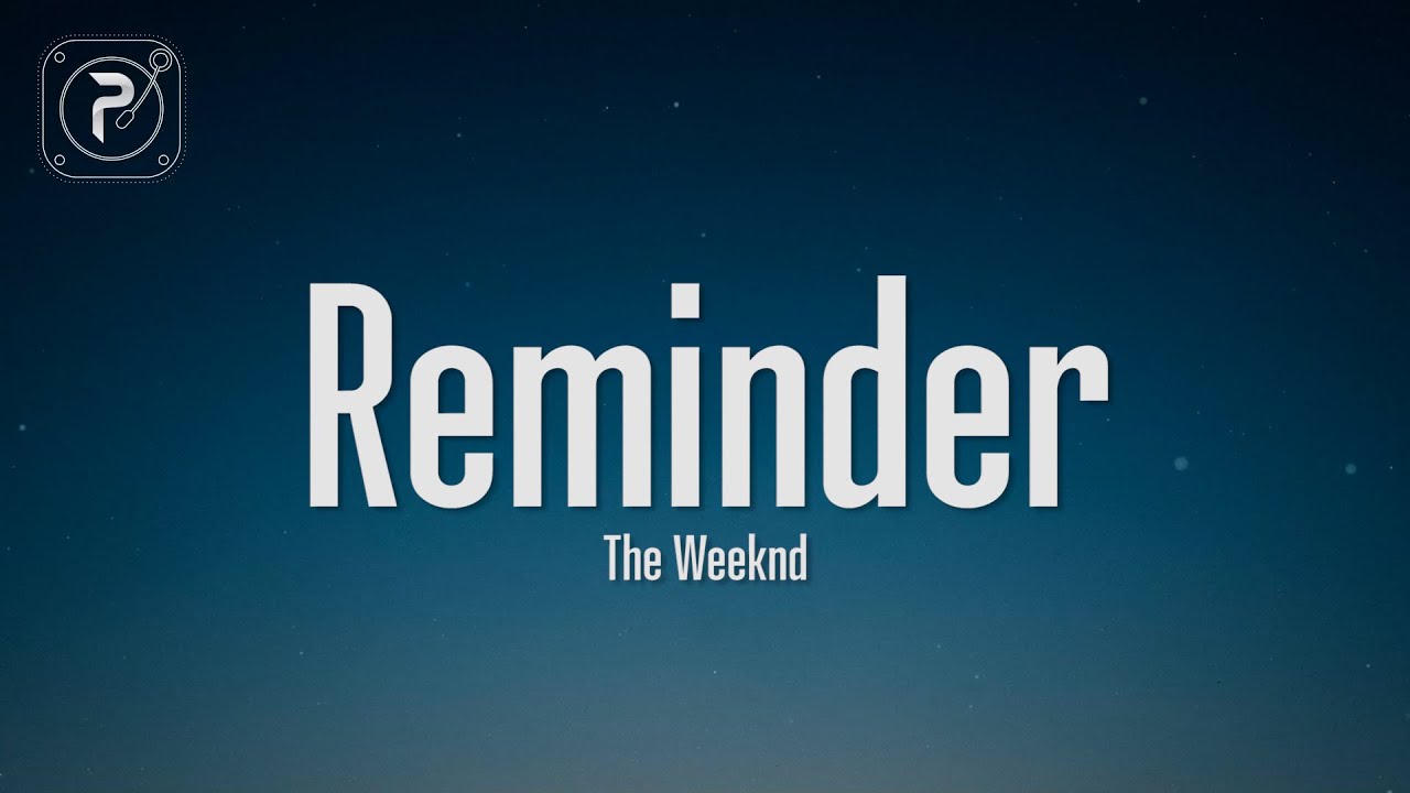 The Weeknd - Reminder (Lyrics)