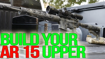 How To Build An AR-15 Upper