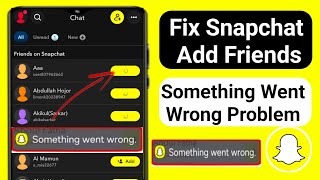 Snapchat Add Friends Something Went Wrong Problem | Snapchat Add Friends Not Working Solution (2025)