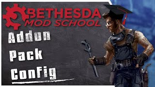 Bethesda Mod School: SIM 102 - Basic Addon Configuration