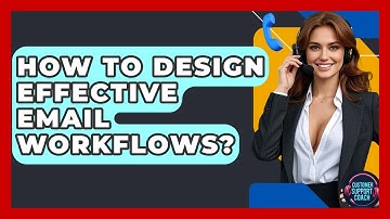 How To Design Effective Email Workflows? - Customer Support Coach