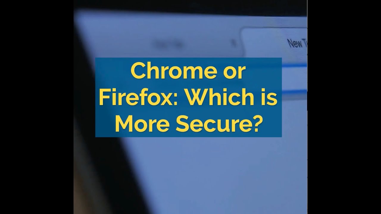 Firefox vs. Chrome: Which One Is More Private?