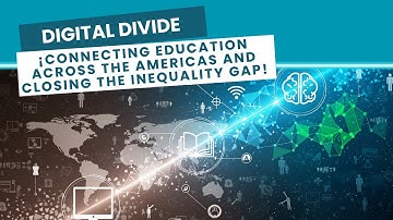 Digital Divide: Connect Education in the Americas and Close Inequality!