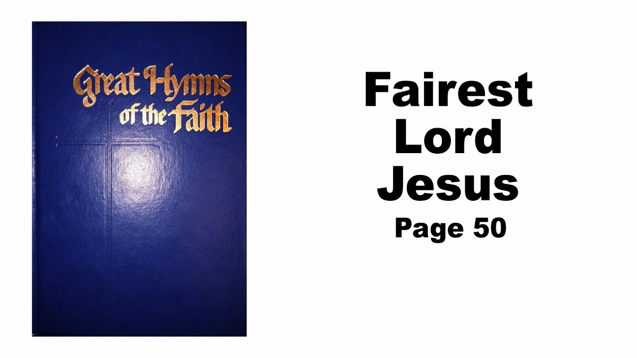 050 Fairest Lord Jesus! YouTube