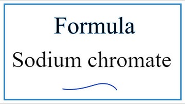 How to Write the Formula for Sodium chromate