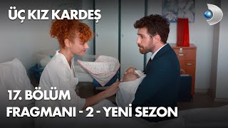 Üç Kız Kardeş 17. Bölüm Fragmanı - 2- YENİ SEZON