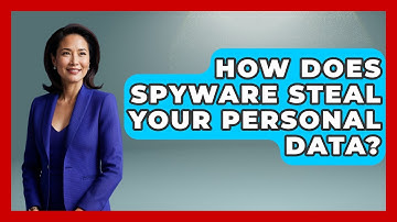 How Does Spyware Steal Your Personal Data? - Tech Terms Explained