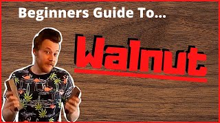 Beginners Guide To Wood Species - What To Expect With Walnut
