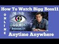 how to watch Bigg Boss 11 Online ???  anytime anywhere