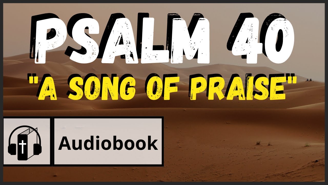 Holy Bible- Psalm 40 - Good News Translation Audio (When you’re dealing with enemies)