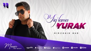 Mirzohid Nur - Yig'lama yurak (audio 2022)