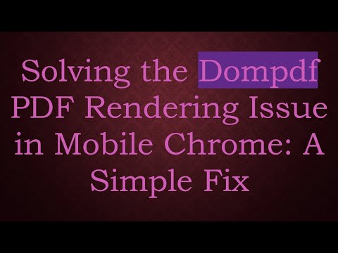 Solving the Dompdf PDF Rendering Issue in Mobile Chrome: A Simple Fix