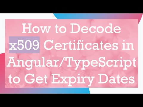 How to Decode x509 Certificates in Angular/TypeScript to Get Expiry Dates
