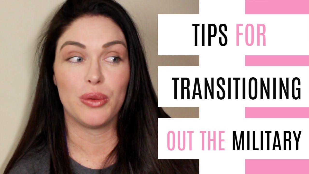 LIFE AFTER THE MILITARY | TIPS ON TRANSITIONING - YouTube
