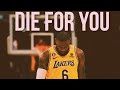 Lebron james mix  die for you