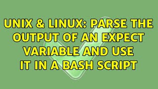 Unix & Linux: Parse the output of an expect variable and use it in a bash script