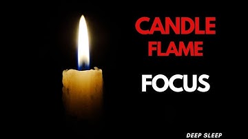 Candle Flame Focus 🕯️ | Drift Into Deep Calm & Inner Stillness
