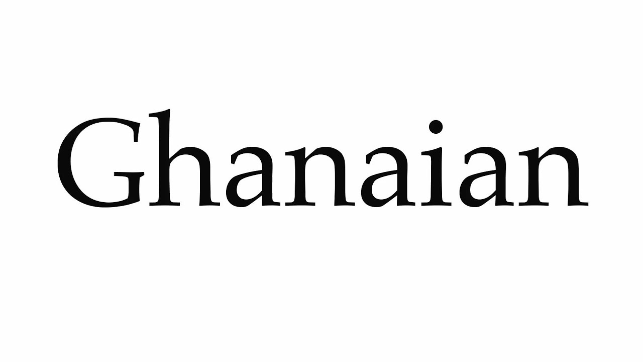 How to Pronounce Ghanaian - YouTube