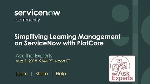 8/7 Ask the Expert: Simplifying Learning Management on ServiceNow with PlatCore