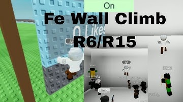 Roblox fe script | fe Wall Climb R6 and R15