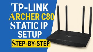 TP-Link Archer C80 Static IP Setup | Step-by-Step Internet Configuration Guide