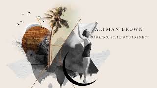 Video thumbnail of "Allman Brown - Darling, It'll Be Alright - OUT NOW"