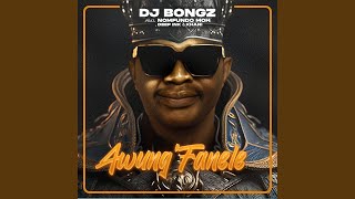 DJ Bongz feat. Nomfundo Moh, Deep Ink &amp; Khani - Awung&#39;Fanele (Official Audio)
