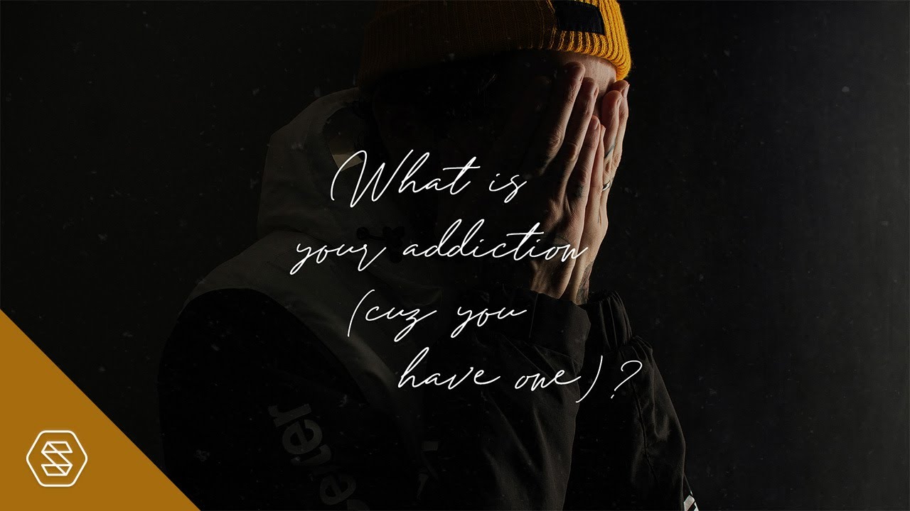 What Is Your Addiction (Cuz You Have One)? // Ty Gibson