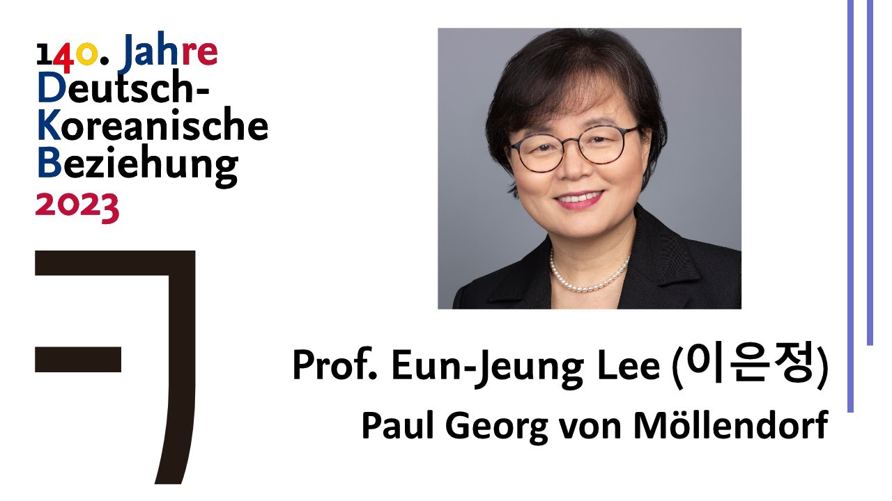 Professor Eun-Jeung Lee (이은정) "Paul Georg von Möllendorf - ein deutscher Reformer für Korea"