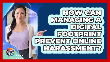 How Can Managing A Digital Footprint Prevent Online Harassment? - Raising Digital Kids