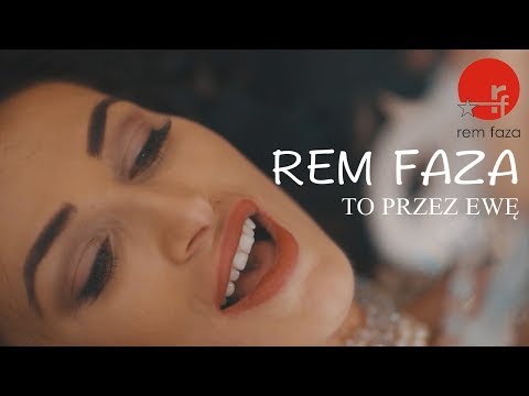 Rem Faza - To przez Ewę