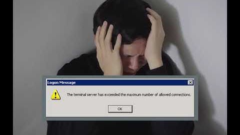 The terminal server has exceeded the maximum number of allowed connections