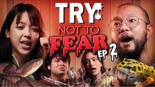 TRY NOT TO FEAR EP.2 (โต้-นัชชา-เซน-อิสระ) | ยกกำลัง