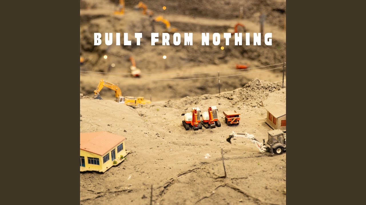 Built from Nothing - YouTube