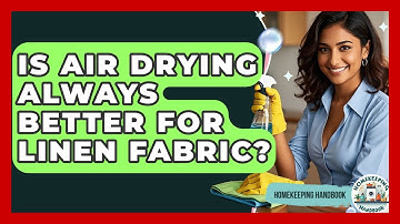 Is Air Drying Always Better For Linen Fabric? - Homekeeping Handbook